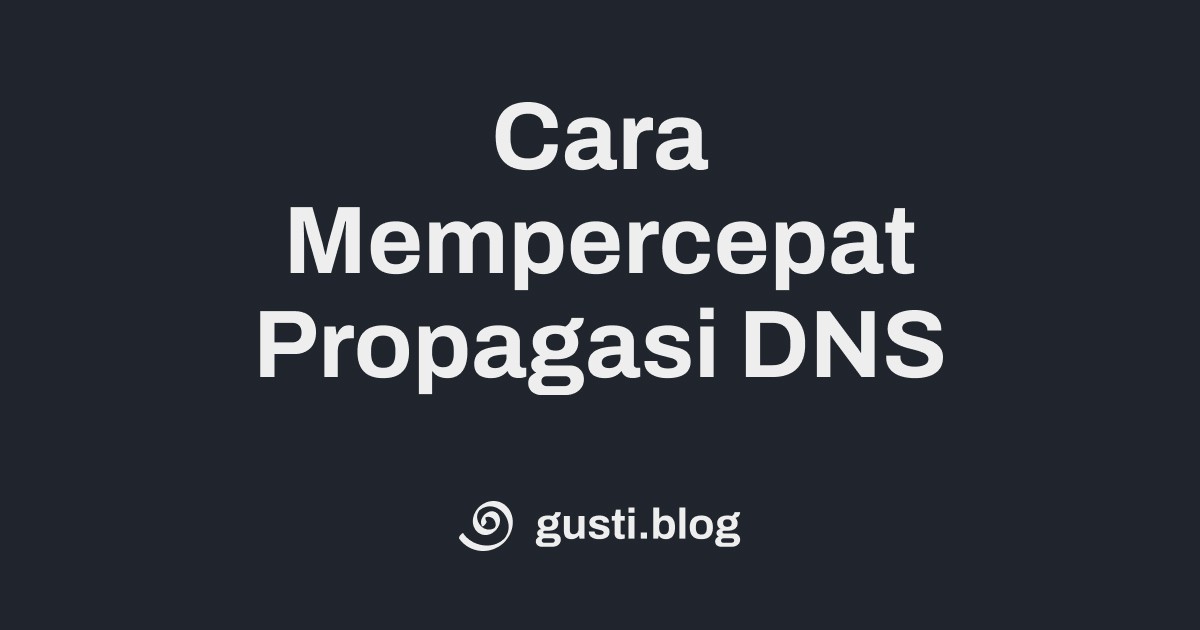 Cara Mempercepat Propagasi DNS